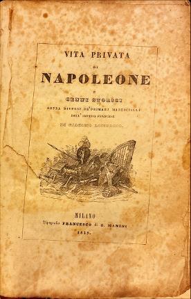 Vita privata di Napoleone e cenni storici sopra diversi de' …