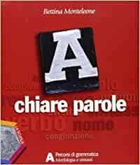 A CHIARE PAROLE. TOMO A - MORFOLOGIA E SINTASSI TOMO …
