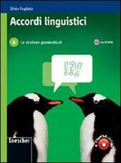 ACCORDI LINGUISTICI. A. LE STRUTTURE GRAMMATICALI: SCHEDE OPERATIVE + CD-ROM