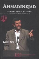 AHMADINEJAD. LA STORIA SEGRETA DEL LEADER FONDAMENTALISTA IRANIANO
