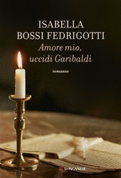 AMORE MIO UCCIDI GARIBALDI