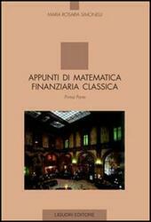 APPUNTI DI MATEMATICA FINANZIARIA CLASSICA VOL. I