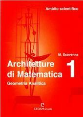 ARCHITETTURE DI MATEMATICA - VOL. 1