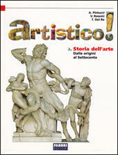 ARTISTICO! VOL. A STORIA DELL'ARTE DALLE ORIGINI -'700