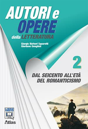 AUTORI E OPERE DELLA LETTERATURA ITALIANA 2. DAL SEICENTO ALL'ETA' …