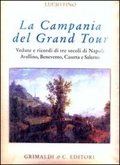 CAMPANIA DEL GRAND TOUR VEDUTE E RICORDI DI TRE SECOLI …