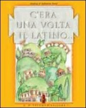 C'ERA UNA VOLTA IL LATINO