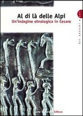 CESARE. AL DI LA' DELLE ALPI