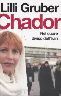 CHADOR. Nel cuore diviso dell'Iran