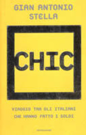CHIC. VIAGGIO TRA GLI ITALIANI CHE HANNO FATTO I SOLDI