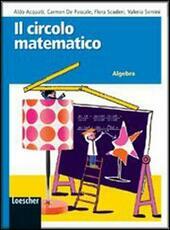 CIRCOLO MATEMATICO (IL) - ALGEBRA.
