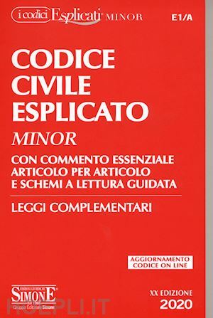 CODICE CIVILE ESPLICATO. CON COMMENTO ESSENZIALE ARTICOLO PER ARTICOLO E …