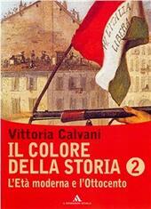 COLORE DELLA STORIA (IL) VOL. 2. L'ETA' MODERNA E L'OTTOCENTO