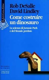 COME COSTRUIRE UN DINOSAURO. LA SCIENZA DI JURASSIC PARK E …