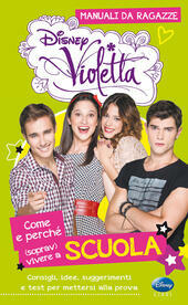 COME E PERCH… (SOPRAV)VIVERE A SCUOLA. MANUALI DA RAGAZZE. VIOLETTA. …