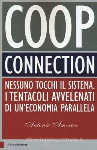 COOP CONNECTION. NESSUNO TOCCHI IL SISTEMA. I TENTACOLI AVVELENATI DI …