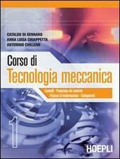 CORSO DI TECNOLOGIA MECCANICA - VOL. 1
