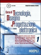 CORSO DI TECNOLOGIA, DISEGNO E PROGETTAZIONE ELETTRONICA - VOL. 1 …