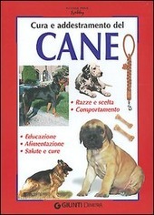 CURA E ADDESTRAMENTO DEL CANE Scelta, leggi, comportamento e psicologia, …