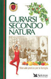 CURARSI SECONDO NATURA MANUALE PRATICO PER LA FAMIGLIA