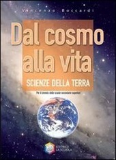 DAL COSMO ALLA VITA. SCIENZE DELLA TERRA PER IL BIENNIO