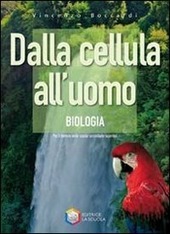 DALLA CELLULA ALL'UOMO. BIOLOGIA