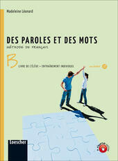 DES PAROLES ET DES MOTS B. LIVRE DE L'ELEVE + …