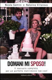 DOMANI MI SPOSO! IL MANUALE COMPLETO PER UN PERFETTO MATRIMONIO …