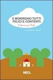 E MORIRONO TUTTI FELICI E CONTENTI. Fiabe non più fiabe