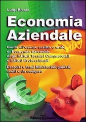 ECONOMIA AZIENDALE GUIDA ALL' ESAME SCRITTO E ORALE