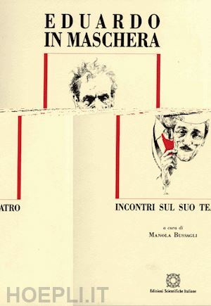 EDUARDO IN MASCHERA. INCONTRO SUL SUO TEATRO