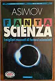 FANTASCIENZA i migliori racconti di famosi scienziati
