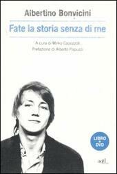 FATE LA STORIA SENZA DI ME. CON DVD