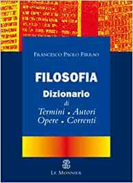 FILOSOFIA. DIZIONARIO DI TERMINI, AUTORI, OPERE, CORRENTI
