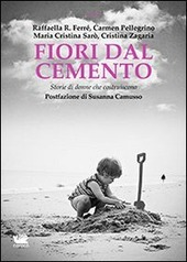FIORI DAL CEMENTO. Storie di donne che costruiscono