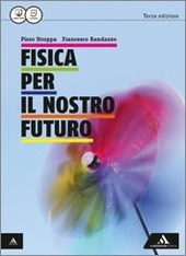 FISICA PER IL NOSTRO FUTURO - 3¬∞ ED. VOLUME UNICO