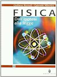 FISICA. DALL'IPOTESI ALLA LEGGE - VOL. A+B