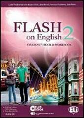 FLASH ON ENGLISH 2 VERSIONE BASE. STUDENT'S BOOK & WORKBOOK …