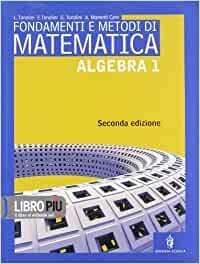 FONDAMENTI E METODI DI MATEMATICA - ALGEBRA 1 - 2ED.