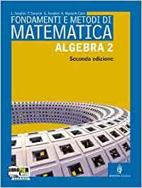 FONDAMENTI E METODI DI MATEMATICA - ALGEBRA 2 - 2ED.