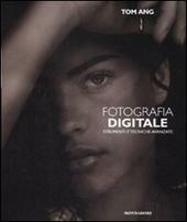 FOTOGRAFIA DIGITALE. STRUMENTI E TECNICHE AVANZATE