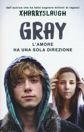 GRAY. L'AMORE HA UNA SOLA DIREZIONE
