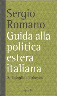 GUIDA ALLA POLITICA ESTERA ITALIANA. Da Badoglio a Berlusconi