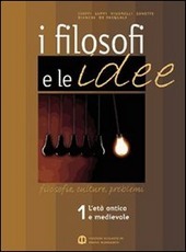 I FILOSOFI E LE IDEE - VOL. 1