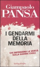 I GENDARMI DELLA MEMORIA. CHI IMPRIGIONA LA VERITA' SULLA GUERRA …