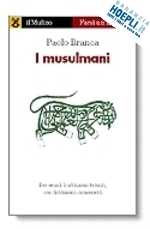 I MUSULMANI PER SECOLI LI ABBIAMO TEMUTI, ORA DOBBIAMO CONOSCERLI