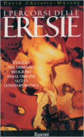 I PERCORSI DELLE ERESIE. VIAGGIO NEL DISSENSO RELIGIOSO DALLE ORIGINI …