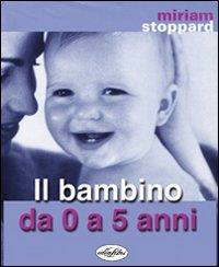 IL BAMBINO DA ZERO A CINQUE ANNI