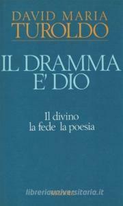 IL DRAMMA È DIO IL DIVINO LA FEDE LA POESIA