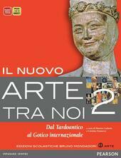 IL NUOVO ARTE TRA NOI VOL. 2. DAL TARDOANTICO AL …